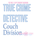 True Crime Detective Couch Division
