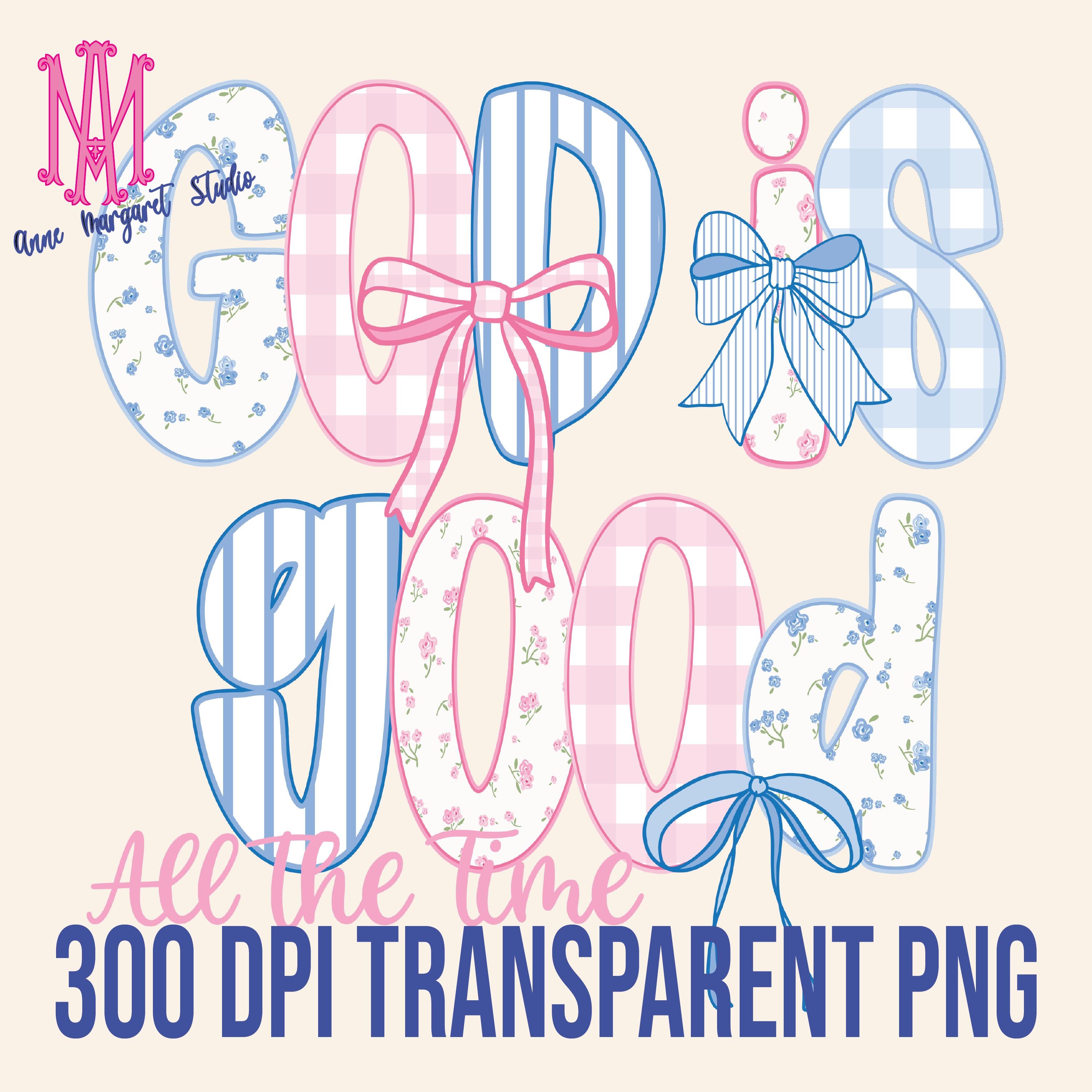 God is Good All the Time Preppy Digital Download for T-Shirt Transfer Design 300 ppi PNG File