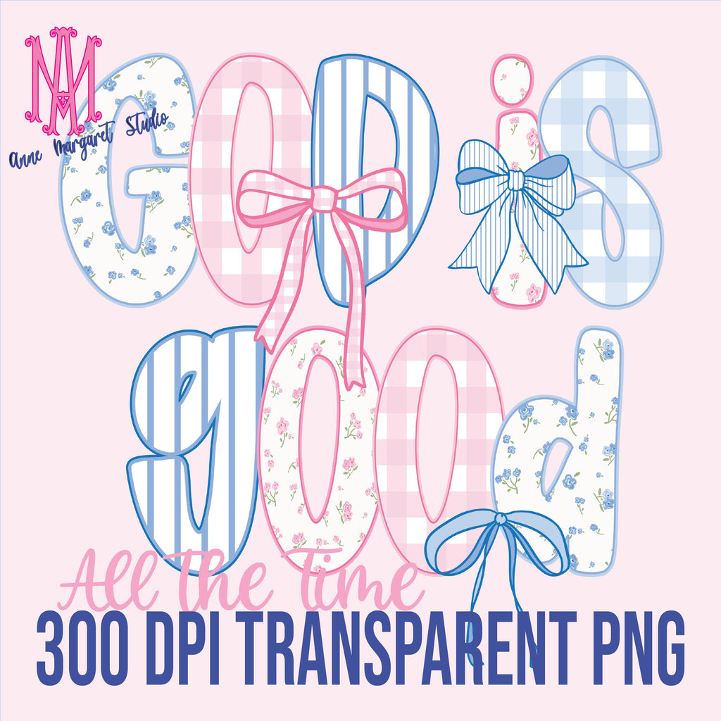 God is Good All the Time Preppy Digital Download for T-Shirt Transfer Design 300 ppi PNG File